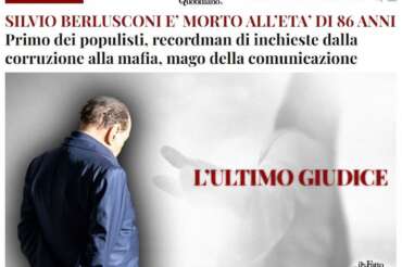 Berlusconi a giudizio davanti al Padreterno: la gogna post-mortem del Fatto Quotidiano